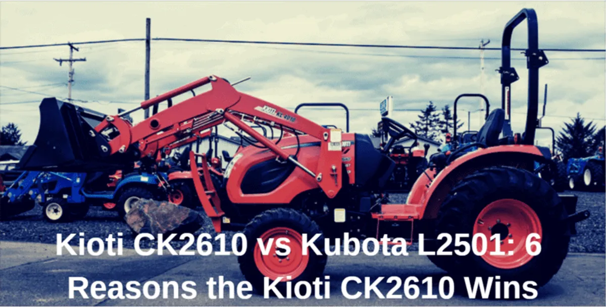 Kioti CK2610 vs Kubota L2501: 6 Reasons the Kioti CK2610 Wins